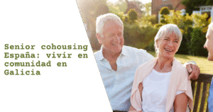 Senior cohousing España: vivir en comunidad en Galicia