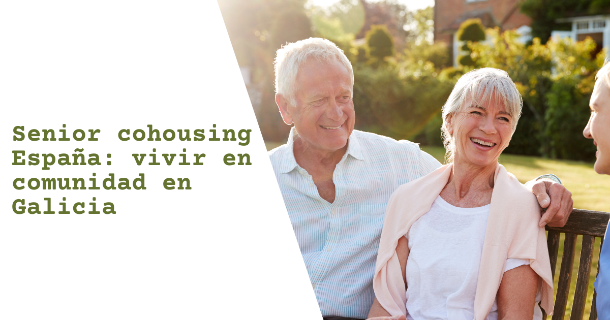 Senior cohousing España: vivir en comunidad en Galicia