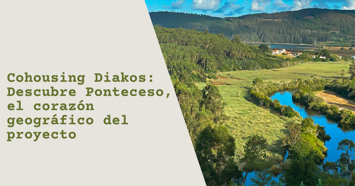 Cohousing Diakos: Descubre Ponteceso, el corazón geográfico del proyecto