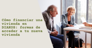 Cómo financiar una vivienda en DIAKOS