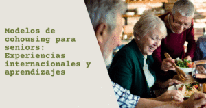 Modelos de cohousing para seniors: Experiencias internacionales y aprendizajes