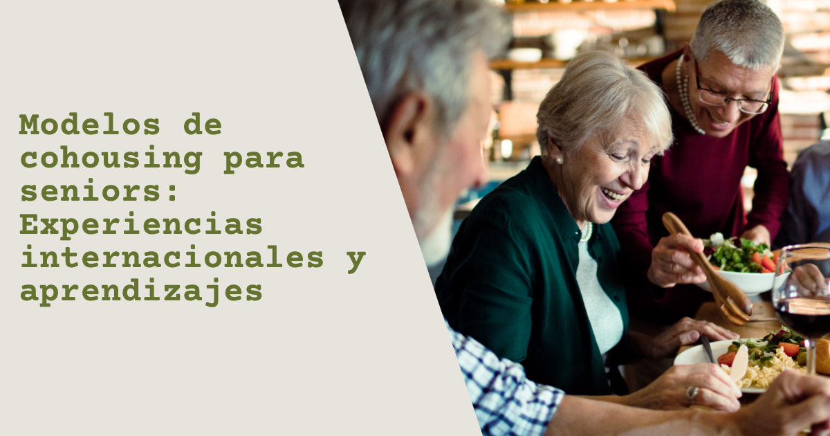 Modelos de cohousing para seniors: Experiencias internacionales y aprendizajes