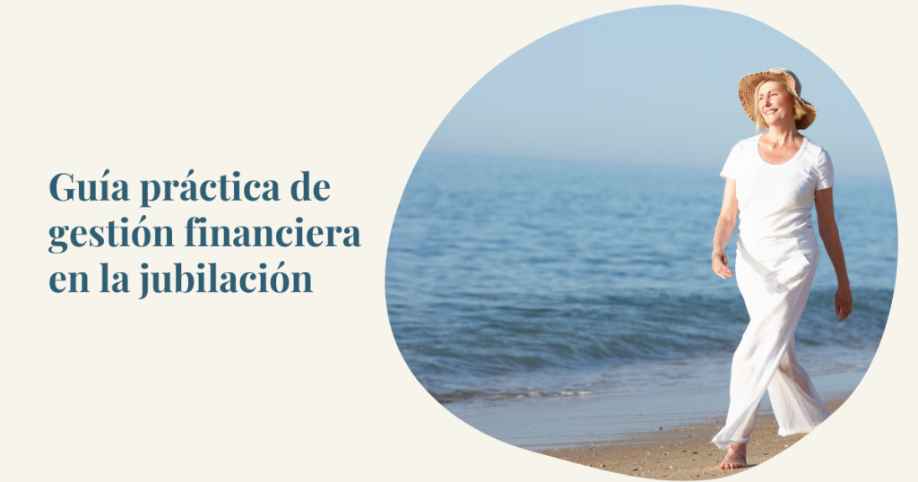 Guía práctica de gestión financiera en la jubilación