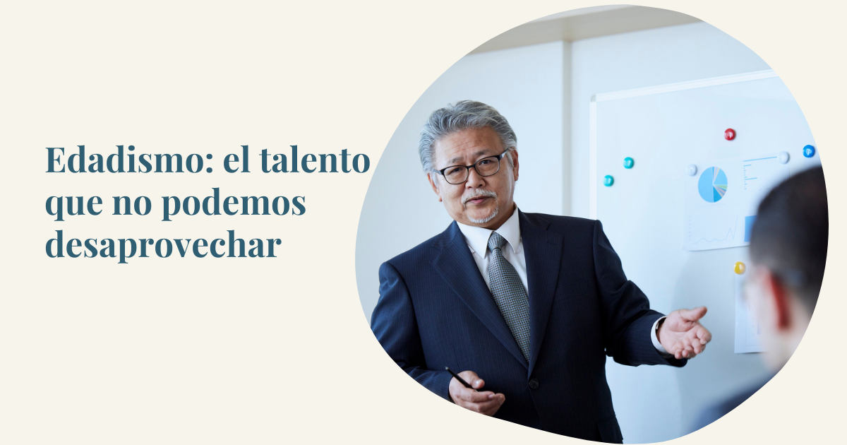 Edadismo: el talento que no podemos desaprovechar